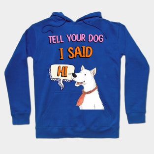 Tell Your Dog I Said Hi Hoodie